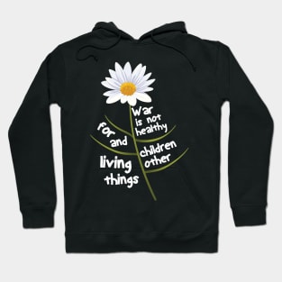 War Is Not Healthy For Children And Other Living Things Hoodie